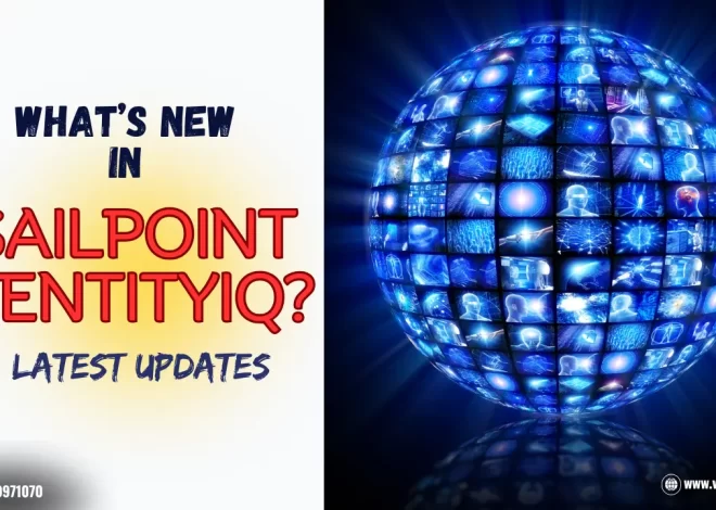 What’s New in SailPoint IdentityIQ? Latest Updates