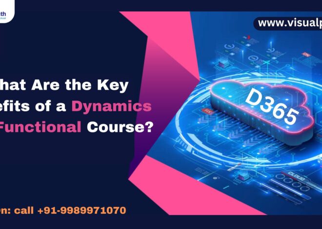 What Are the Key Benefits of a Dynamics 365 Functional Course?