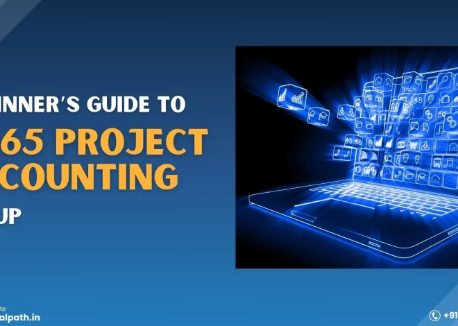 Beginner’s Guide to D365 Project Accounting Setup