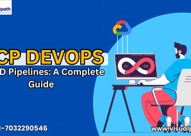 GCP DevOps CI/CD Pipelines: A Complete Guide