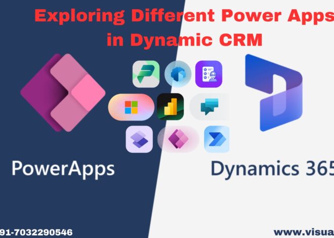 Exploring Different Power Apps in Dynamics 365 CRM