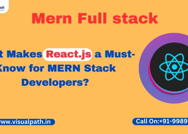 What Makes React.js a Must-Know for MERN Stack Developers?