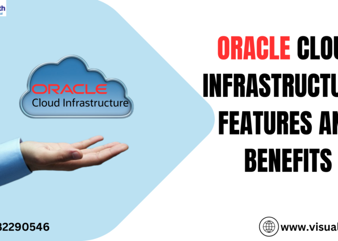 Oracle Cloud Infrastructure: Features and Benefits