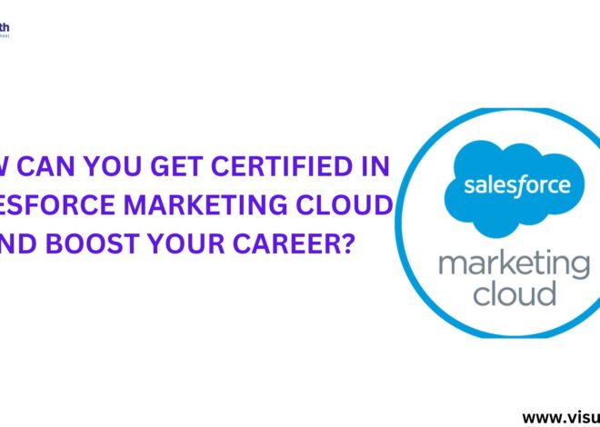 How Can You Get Certified in Salesforce Marketing Cloud and Boost Your Career?