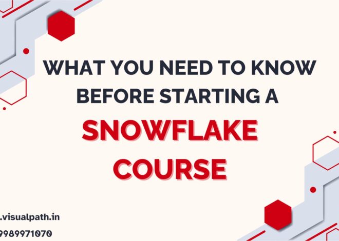 What You Need to Know Before Starting a Snowflake Course