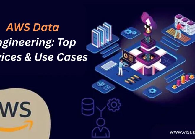 AWS Data Engineering: Top Services & Use Cases