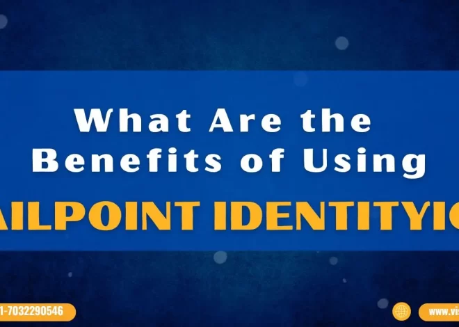 What Are the Benefits of Using SailPoint IdentityIQ?