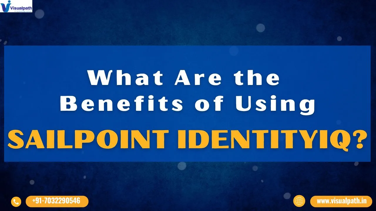 What Are the Benefits of Using SailPoint IdentityIQ?