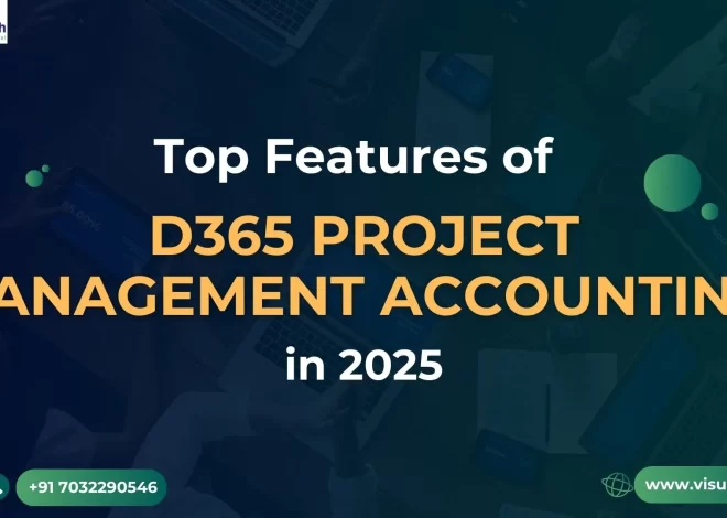 Top Features of D365 Project Management Accounting in 2025