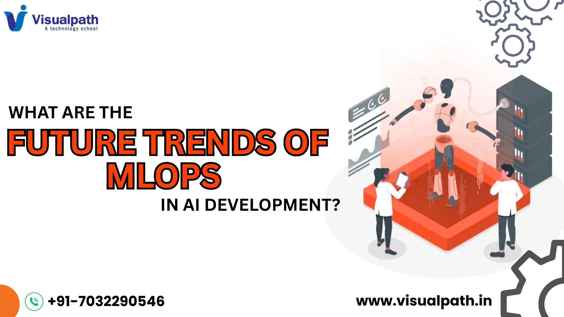 What Are the Future Trends of MLOps in AI Development?